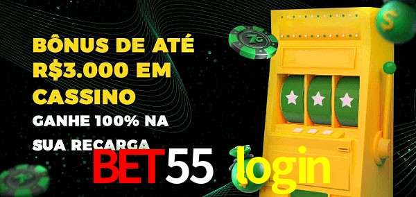 bet55 login melhor bônus de depósito